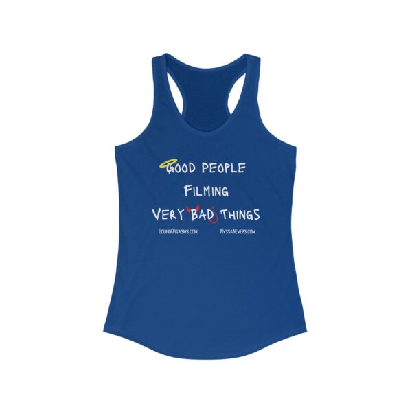 Nyssa Nevers - Good People Filming Very Bad Things - Women's Ideal Racerback Tank (13 colors) - Image 11