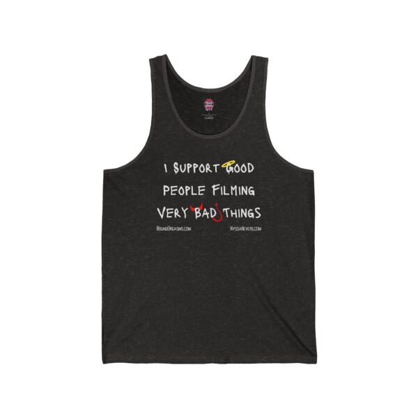Nyssa Nevers - I Support Good People Filming Very Bad Things - Unisex Jersey Tank (10 colors) - Image 2