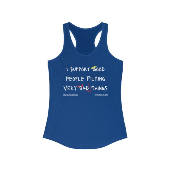 Nyssa Nevers - I Support Good People Filming Very Bad Things - Women's Ideal Racerback Tank (16 colors) - Image 11