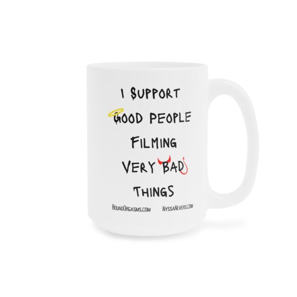 Nyssa Nevers - I Support Good People Filming Very Bad Things-  White Ceramic Mugs (11oz - 15oz - 20oz) - Image 3
