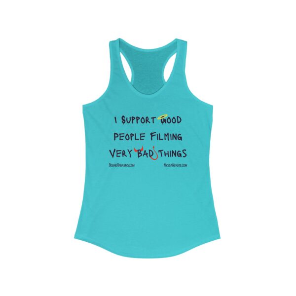 Nyssa Nevers - I Support Good People Filming Very Bad Things - Women's Ideal Racerback Tank (16 colors) - Image 9