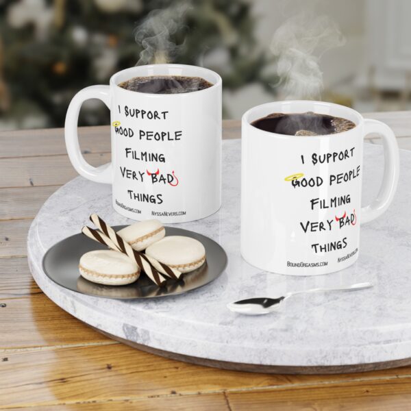 Nyssa Nevers - I Support Good People Filming Very Bad Things-  White Ceramic Mugs (11oz - 15oz - 20oz) - Image 2