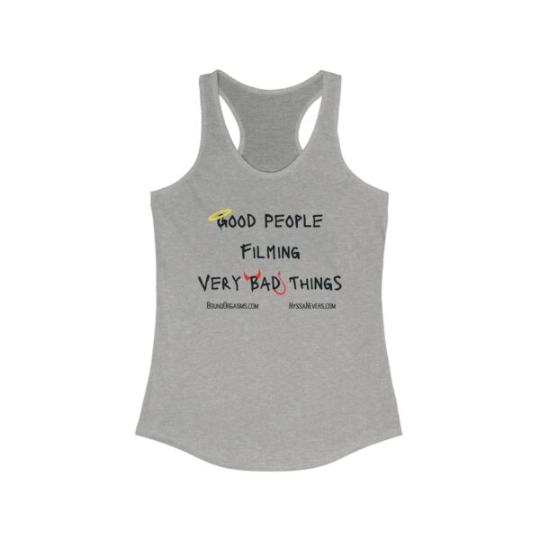 Nyssa Nevers - Good People Filming Very Bad Things - Women's Ideal Racerback Tank (13 colors) - Image 5