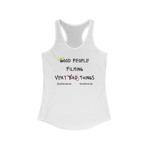 Nyssa Nevers - Good People Filming Very Bad Things - Women's Ideal Racerback Tank (13 colors) - Image 2