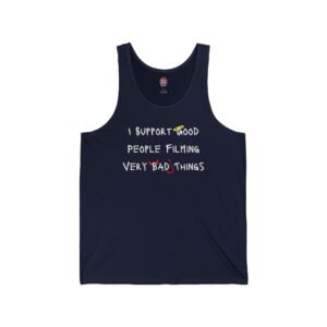Nyssa Nevers - I Support Good People Filming Very Bad Things - Unisex Jersey Tank (10 colors)