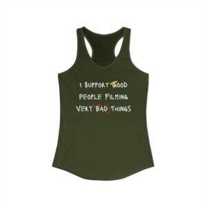 Nyssa Nevers - I Support Good People Filming Very Bad Things - Women's Ideal Racerback Tank (16 colors)