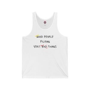 Nyssa Nevers - Good People Filming Very Bad Things - Unisex Jersey Tank (10 colors)